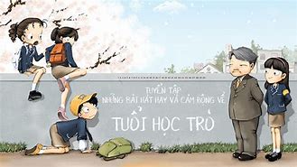 Những Bài Hát Về Tuổi Học Trò Và Thầy Cô