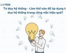 Tư Duy Hệ Thống Là Cách Tư Duy Nào Sau Đây Đúng Hay Sai